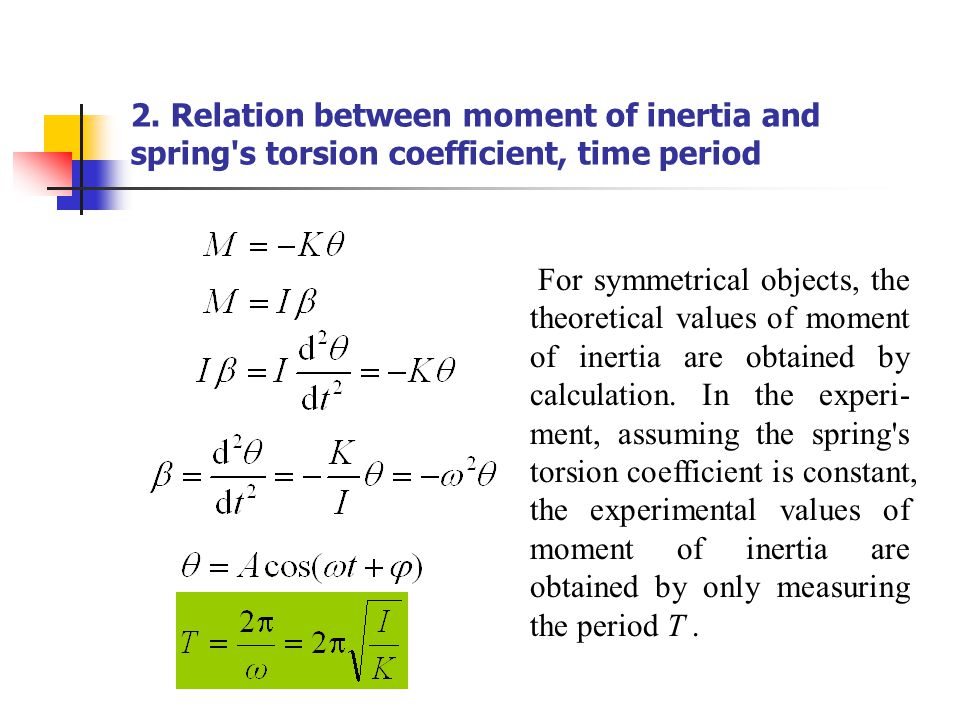 2. Relation between moment of inertia and spring s torsion coefficient, time period