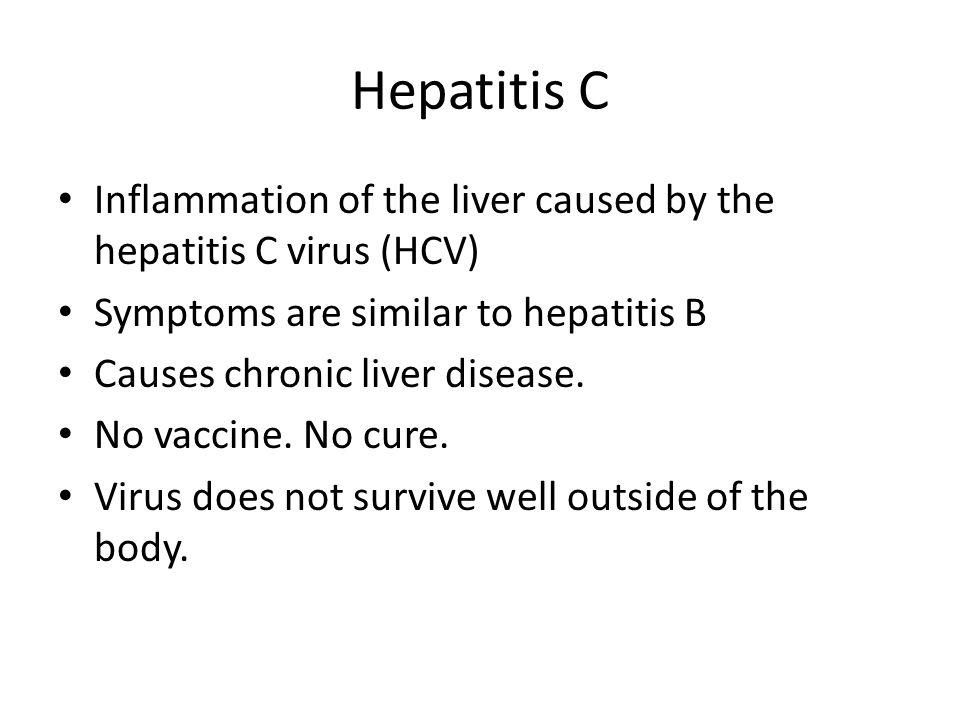 Hepatitis C Inflammation of the liver caused by the hepatitis C virus (HCV) Symptoms are similar to hepatitis B.