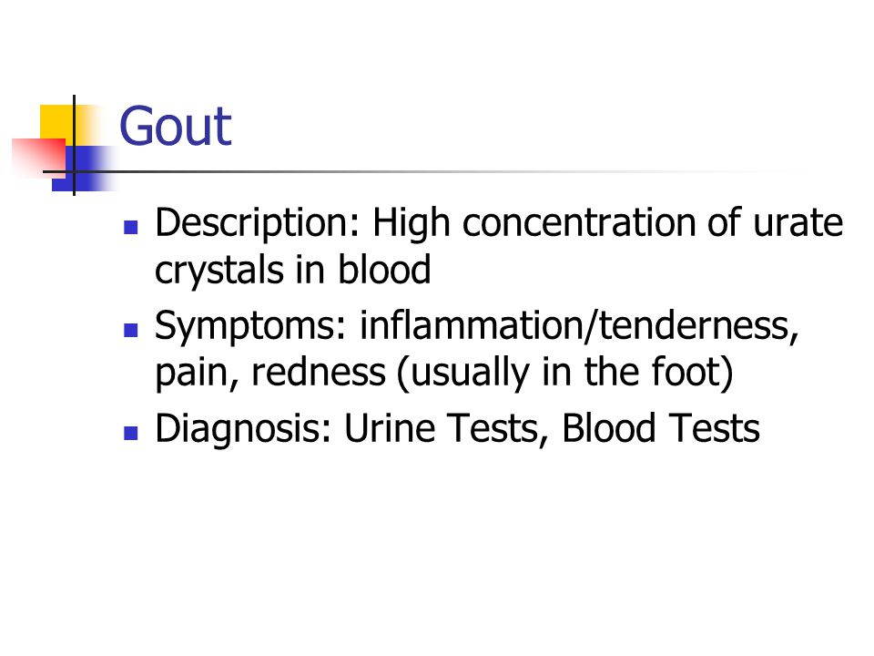 Gout Description: High concentration of urate crystals in blood