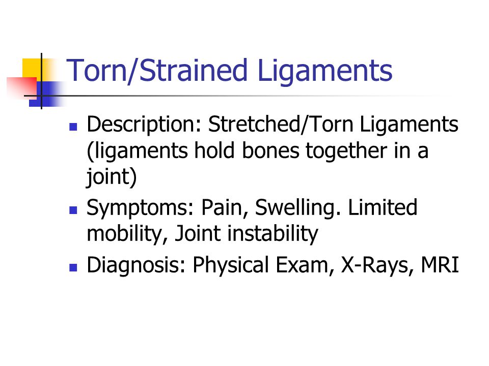 Torn/Strained Ligaments