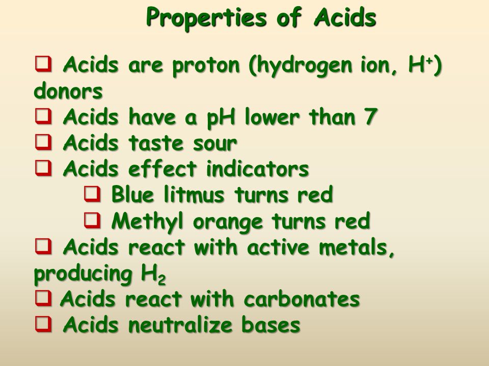 Properties of Acids Acids are proton (hydrogen ion, H+) donors