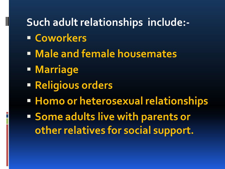 Such adult relationships include:-