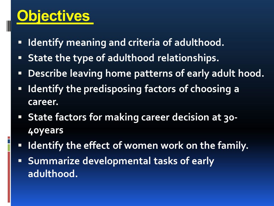 Objectives Identify meaning and criteria of adulthood.