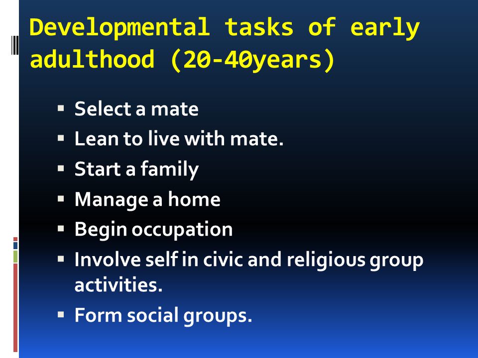 Developmental tasks of early adulthood (20-40years)