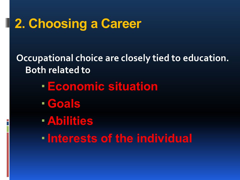 2. Choosing a Career Economic situation Goals Abilities