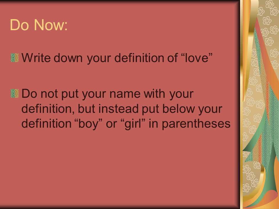 Do Now: Write down your definition of love