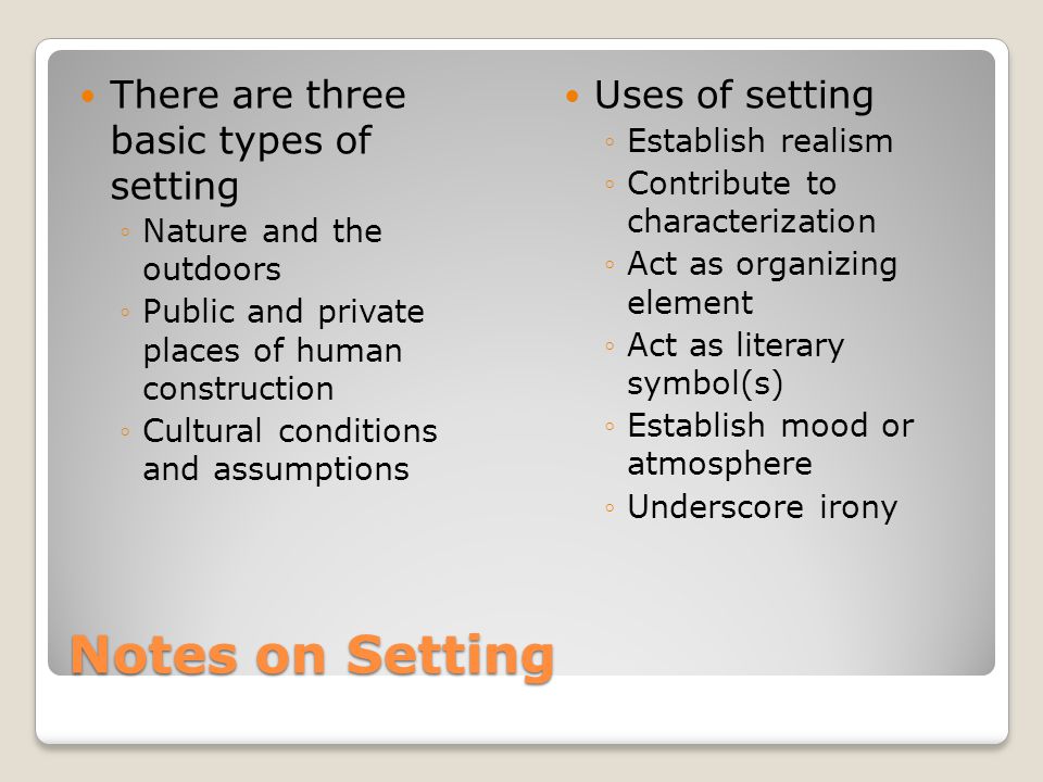 Notes on Setting There are three basic types of setting
