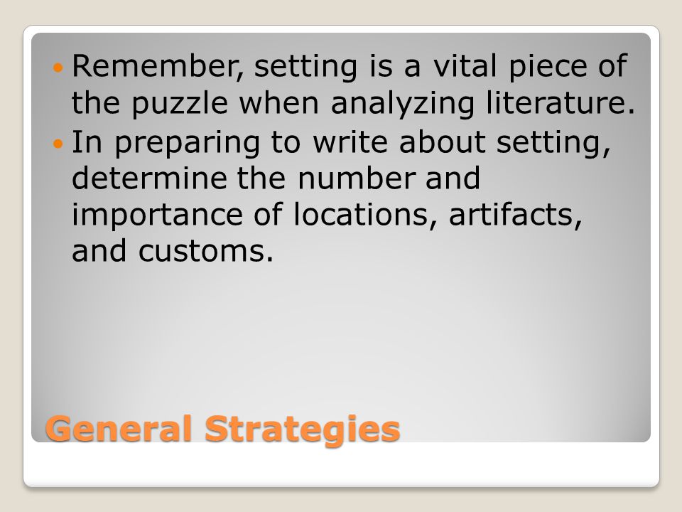 Remember, setting is a vital piece of the puzzle when analyzing literature.