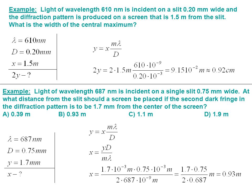 Example: Light of wavelength 610 nm is incident on a slit 0
