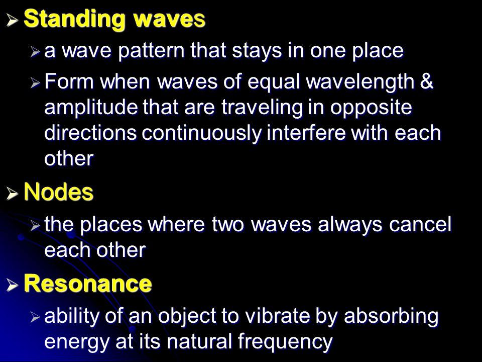 Standing waves Nodes Resonance a wave pattern that stays in one place