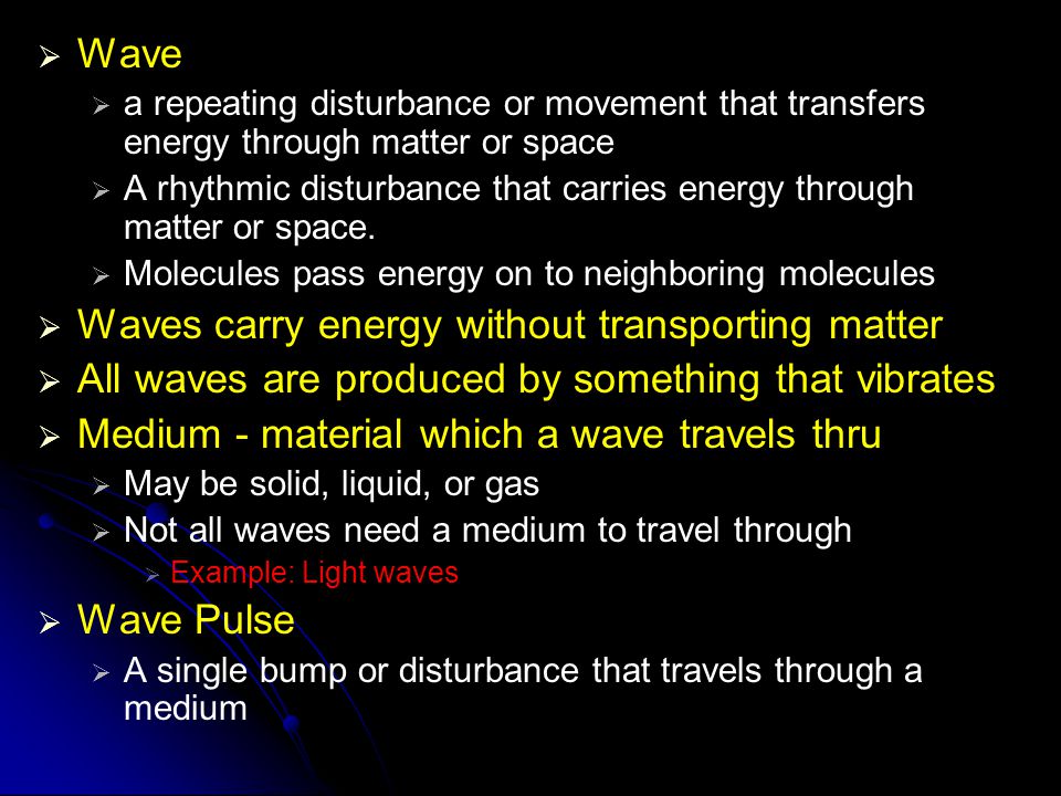 Waves carry energy without transporting matter