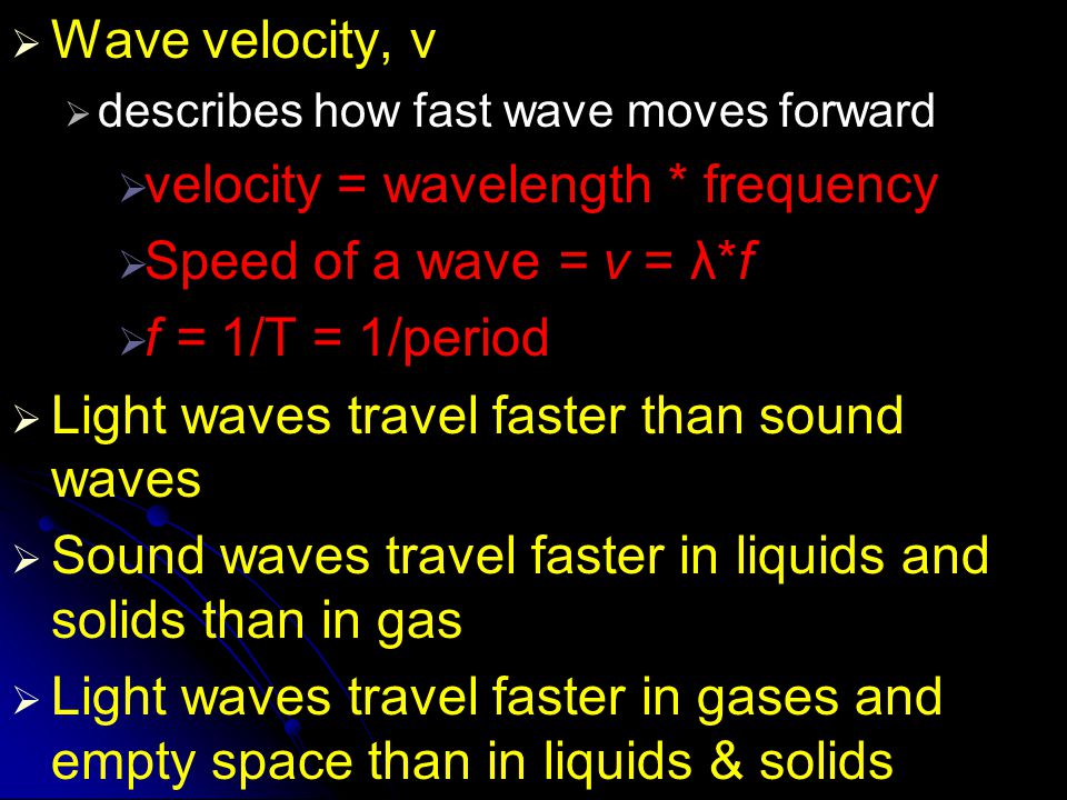 velocity = wavelength * frequency Speed of a wave = v = λ*f