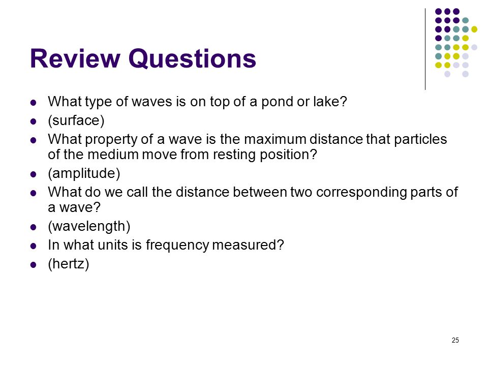 Review Questions What type of waves is on top of a pond or lake