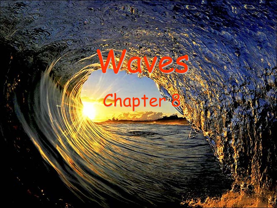 Waves Chapter 8 Waves