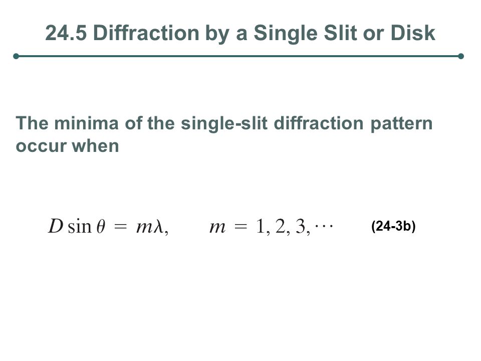 24.5 Diffraction by a Single Slit or Disk