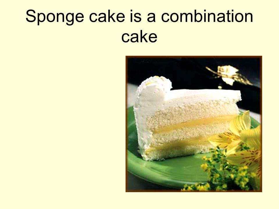 Sponge cake is a combination cake
