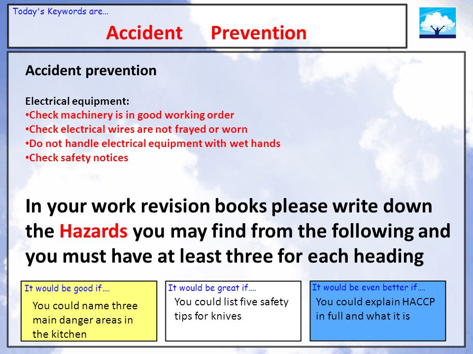 Accident Prevention Accident prevention. Electrical equipment: Check machinery is in good working order.