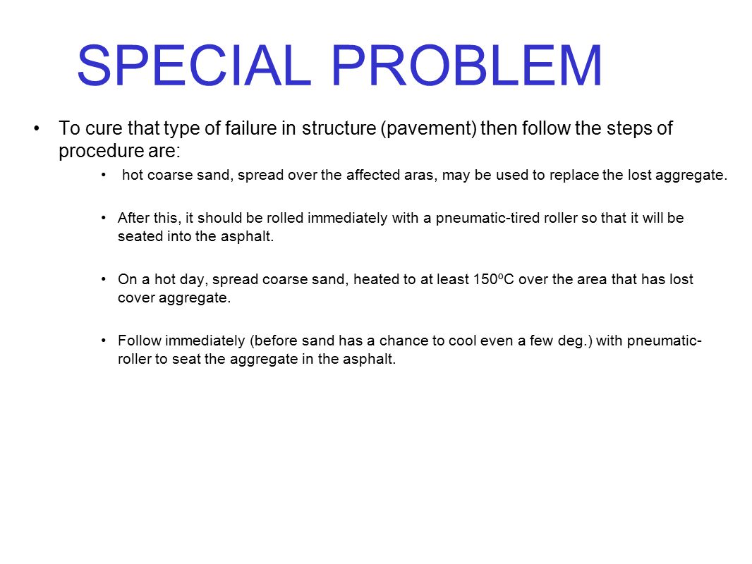 SPECIAL PROBLEM To cure that type of failure in structure (pavement) then follow the steps of procedure are: