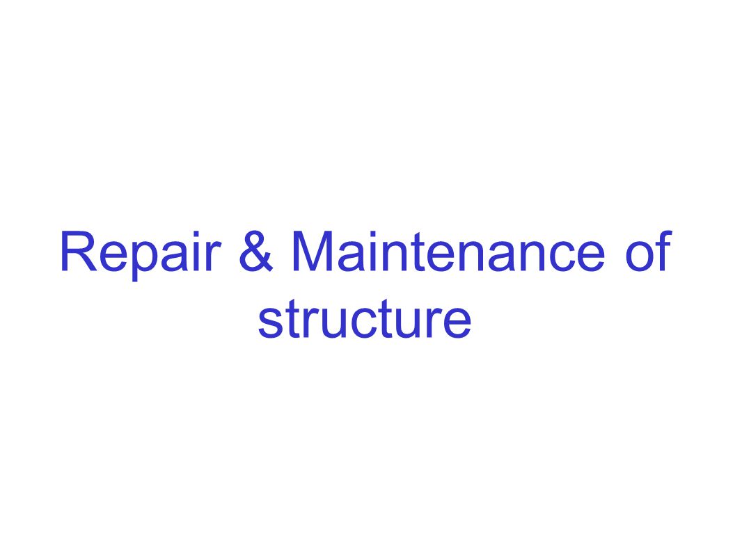 Repair & Maintenance of structure