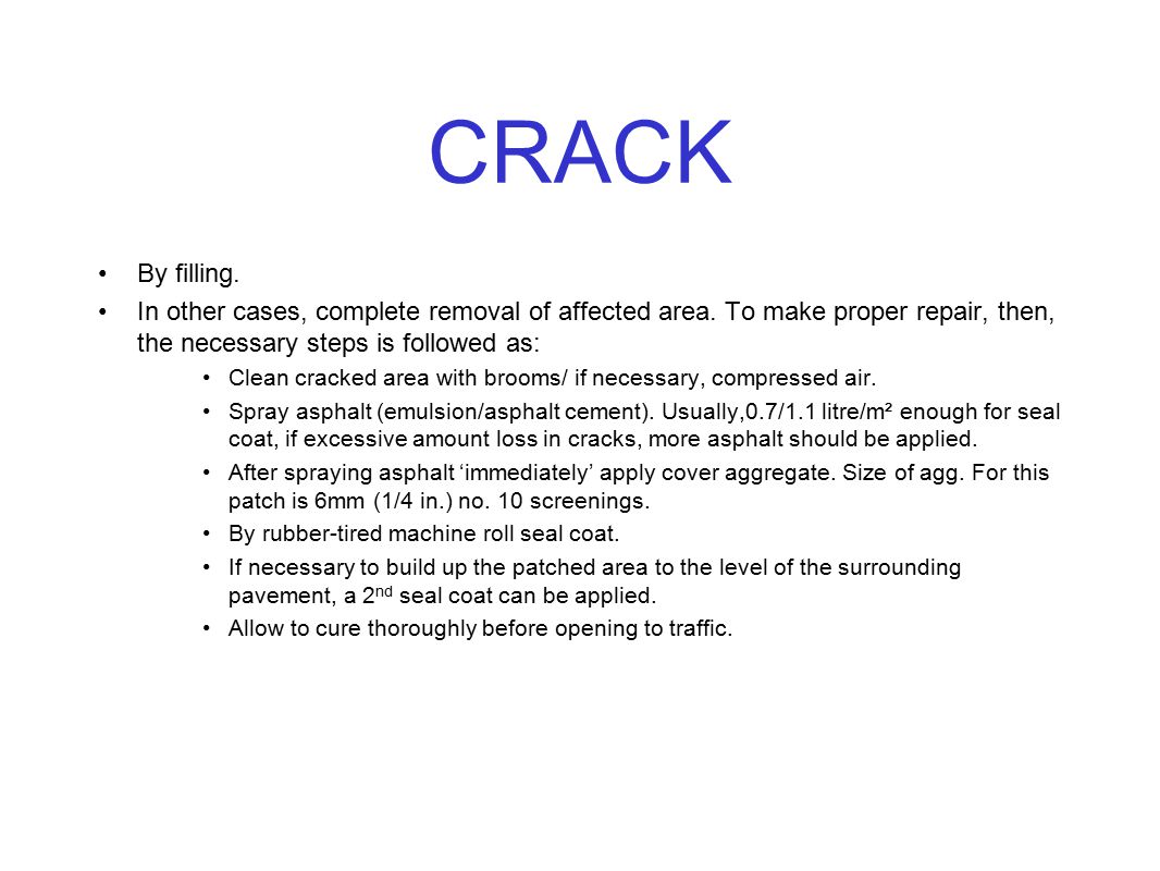 CRACK By filling. In other cases, complete removal of affected area. To make proper repair, then, the necessary steps is followed as: