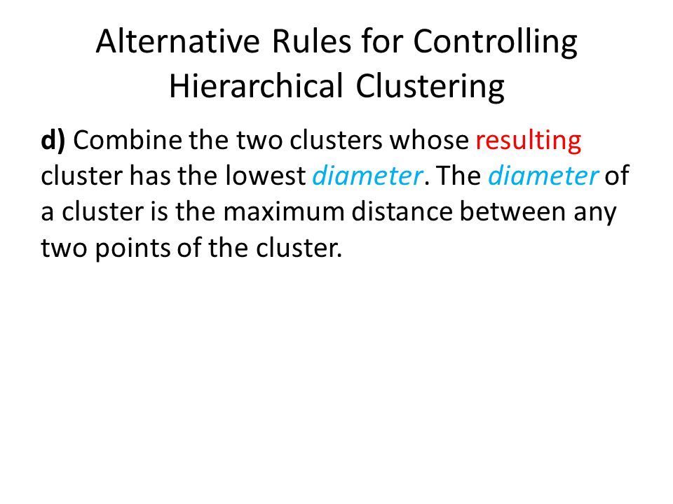 Alternative Rules for Controlling Hierarchical Clustering