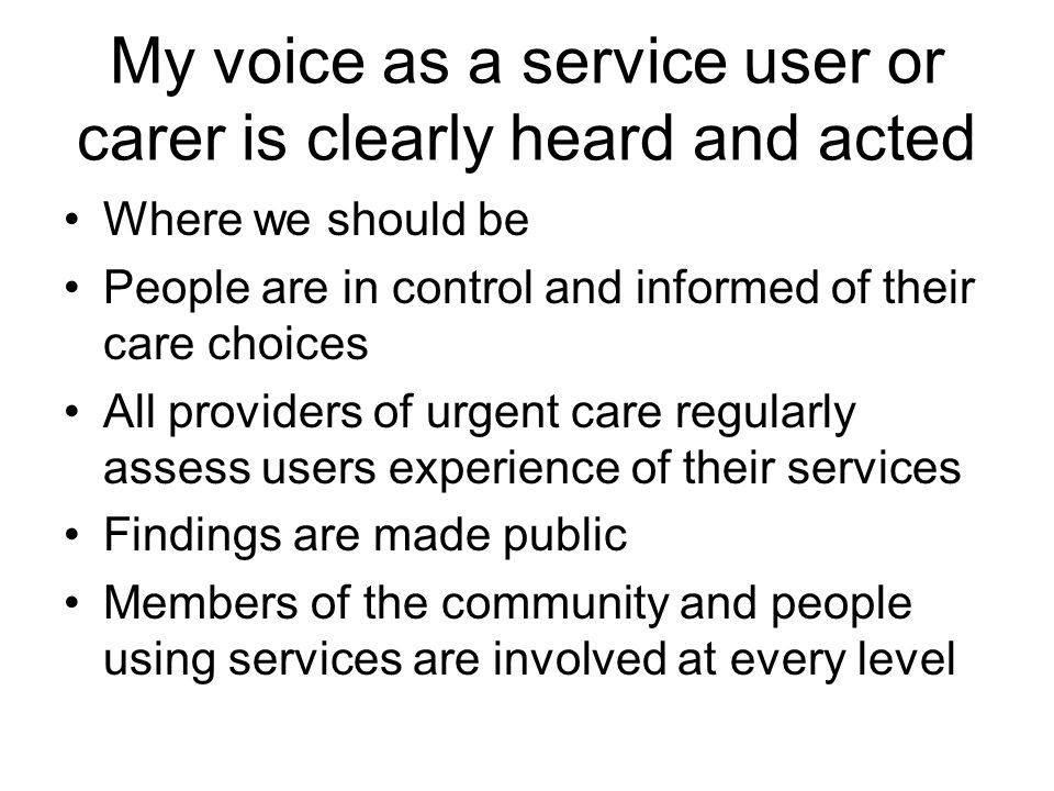 My voice as a service user or carer is clearly heard and acted