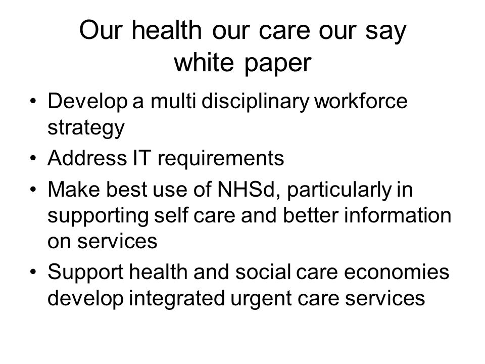 Our health our care our say white paper