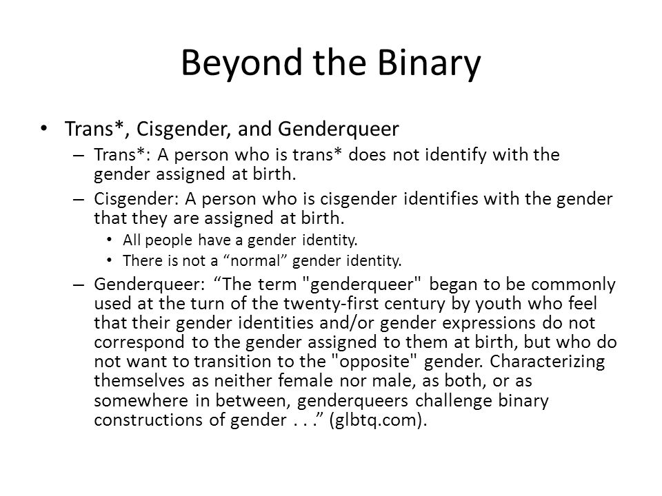 Beyond the Binary Trans*, Cisgender, and Genderqueer