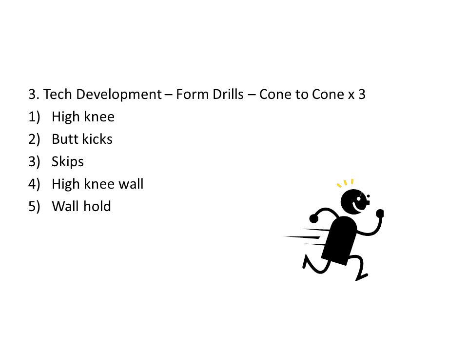 3. Tech Development – Form Drills – Cone to Cone x 3