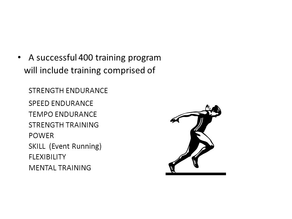STRENGTH ENDURANCE A successful 400 training program