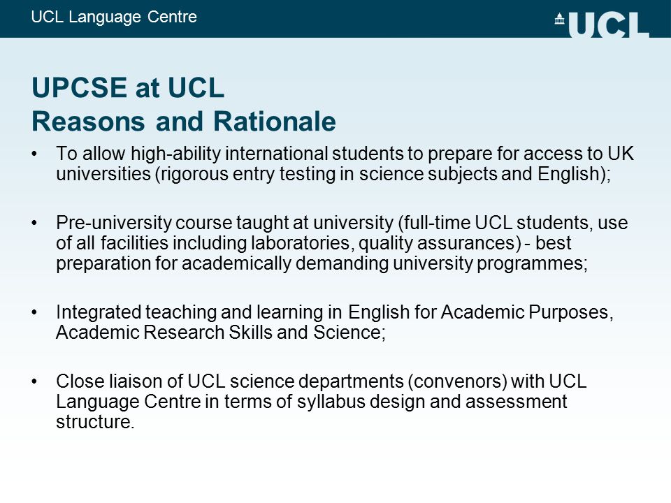 UPCSE at UCL Reasons and Rationale