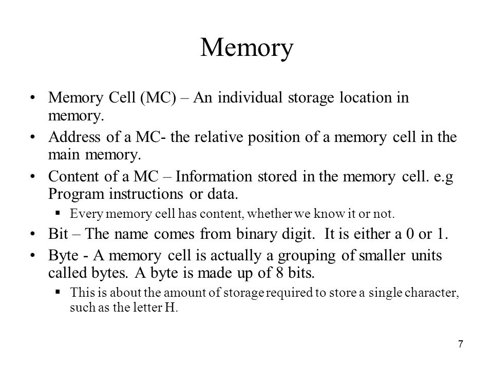 Memory Memory Cell (MC) – An individual storage location in memory.