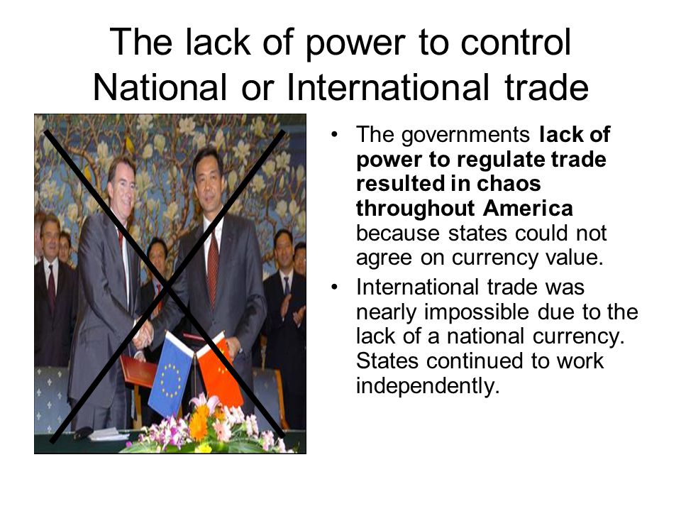 The lack of power to control National or International trade