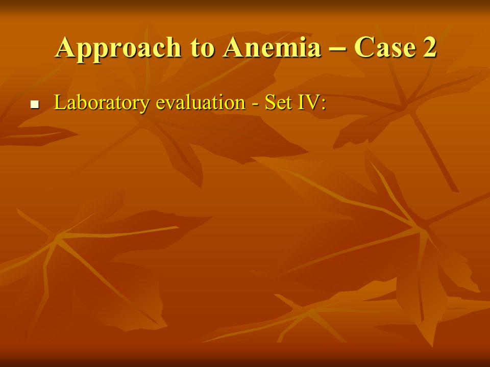 Approach to Anemia – Case 2