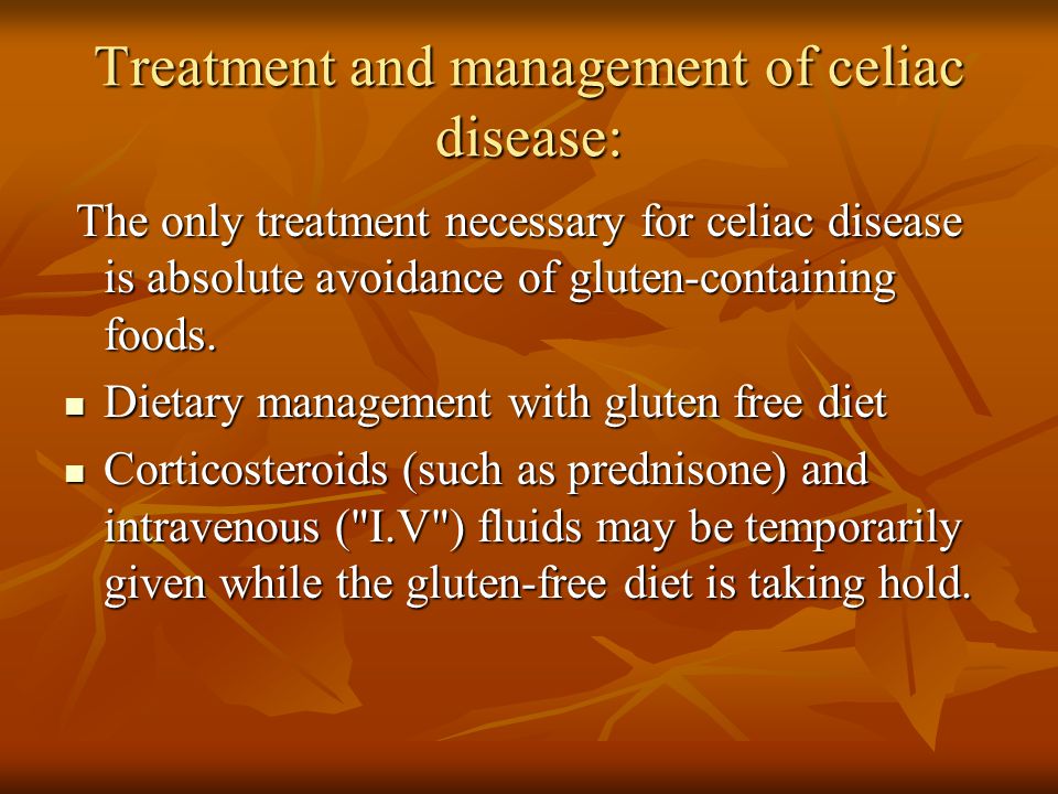Treatment and management of celiac disease: