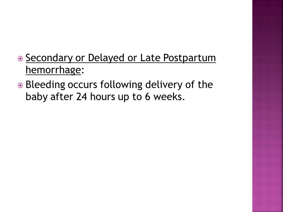 Secondary or Delayed or Late Postpartum hemorrhage: