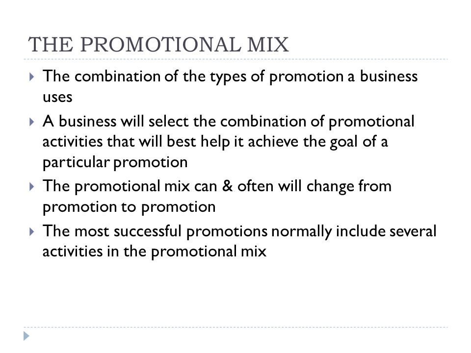 THE PROMOTIONAL MIX The combination of the types of promotion a business uses.
