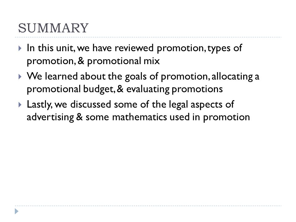 SUMMARY In this unit, we have reviewed promotion, types of promotion, & promotional mix.
