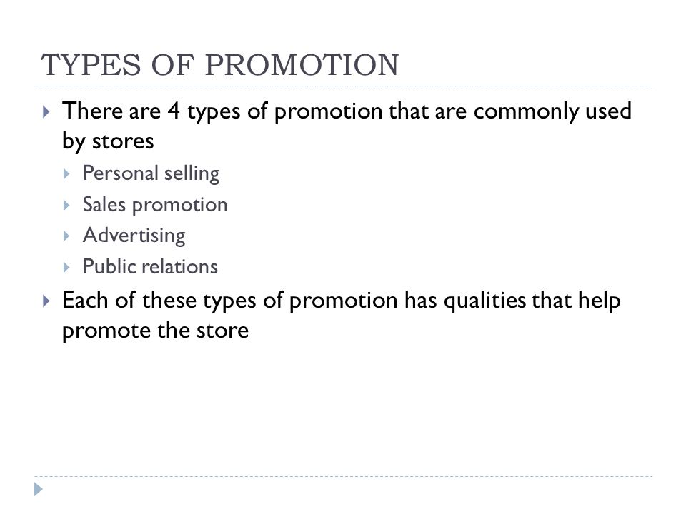 TYPES OF PROMOTION There are 4 types of promotion that are commonly used by stores. Personal selling.