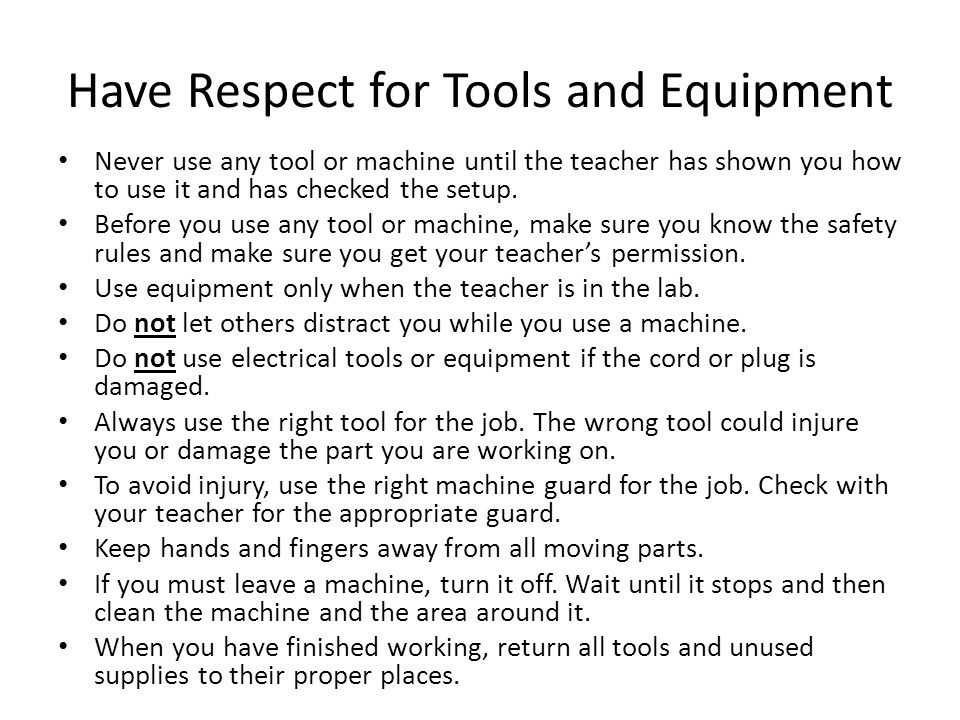 Have Respect for Tools and Equipment