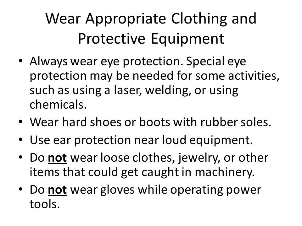 Wear Appropriate Clothing and Protective Equipment