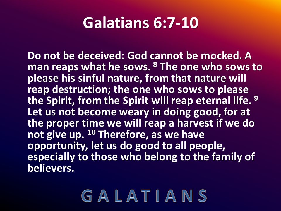 Galatians God's Gift of Freedom Why Do Good Galatians 6: ppt download