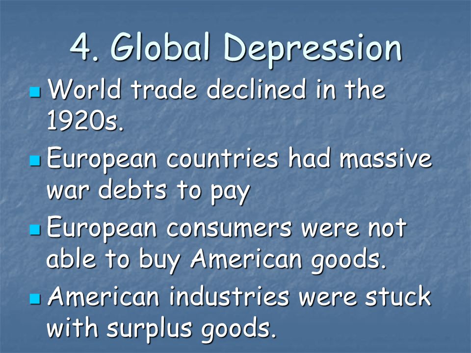 4. Global Depression World trade declined in the 1920s.