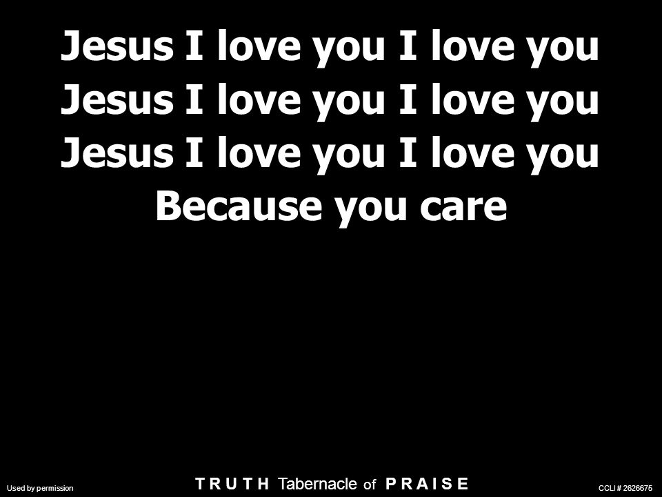 Jesus I love you I love you Because you care