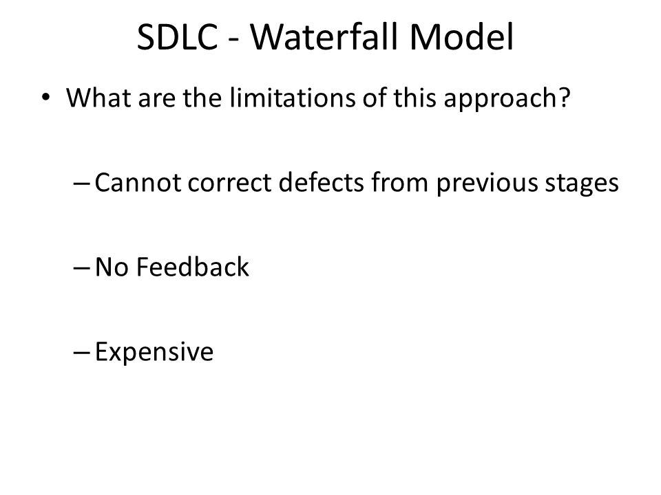 SDLC - Waterfall Model What are the limitations of this approach