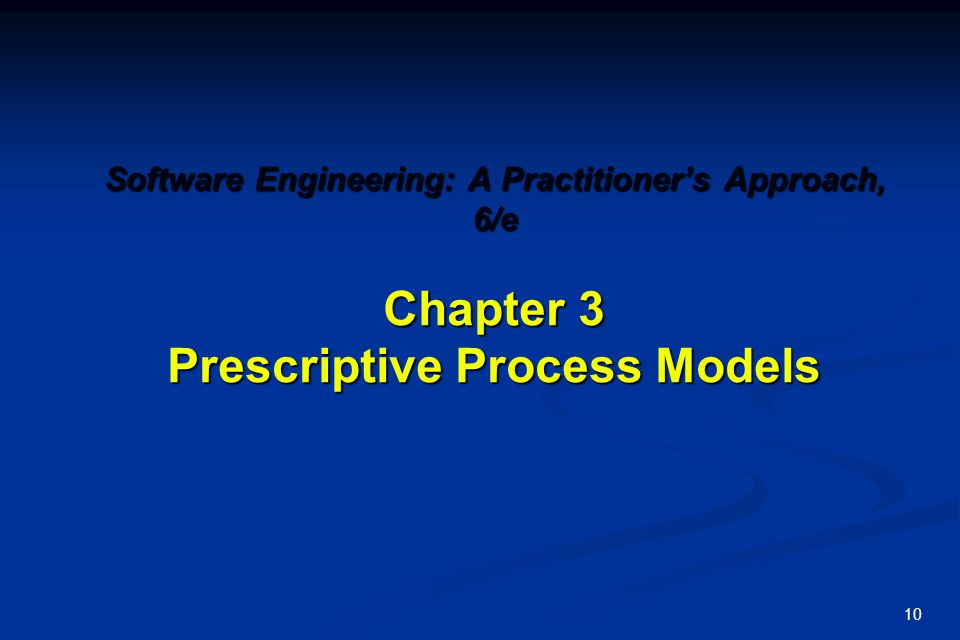 Software Engineering: A Practitioner’s Approach, 6/e Chapter 3 Prescriptive Process Models