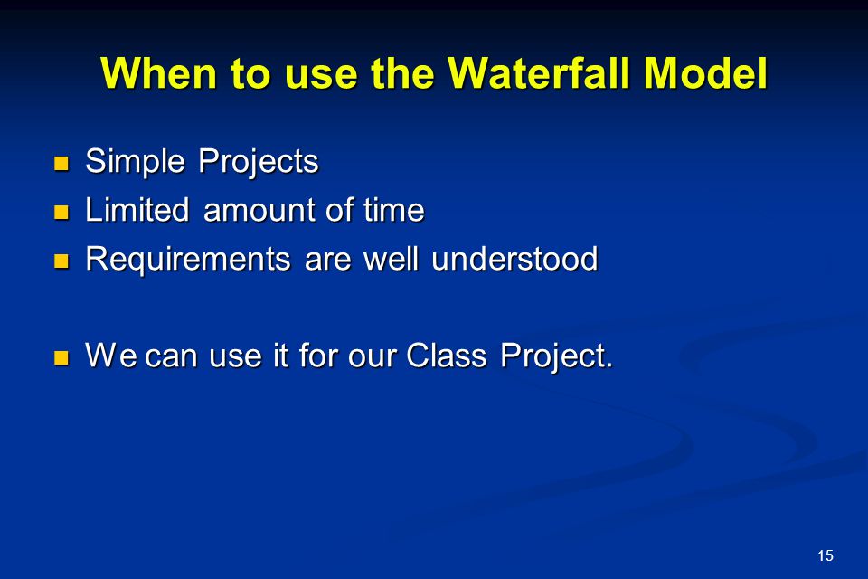 When to use the Waterfall Model