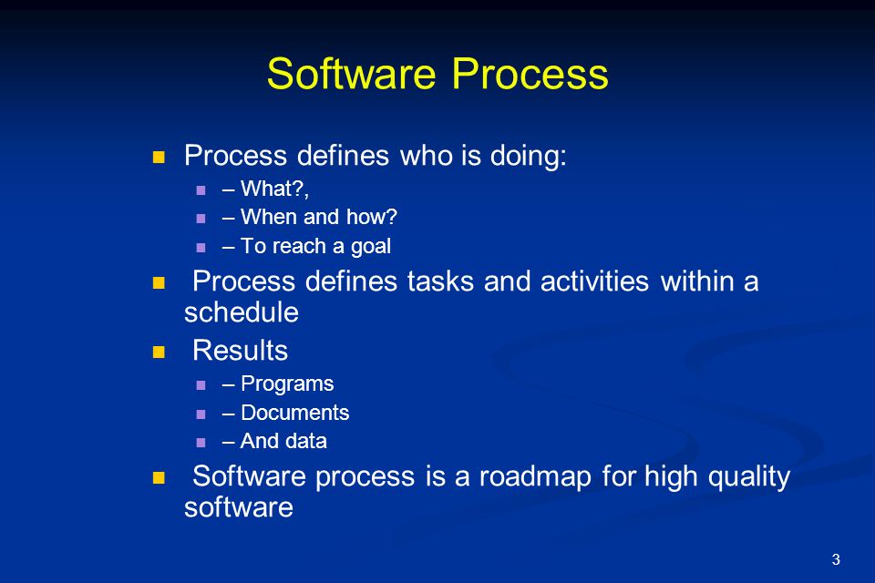 Software Process Process defines who is doing: