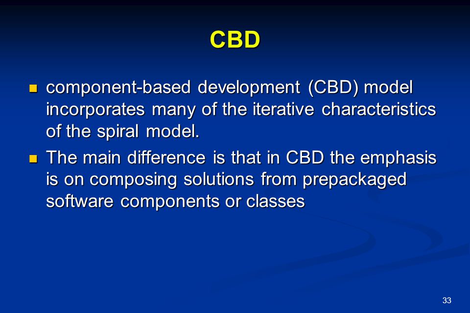 CBD component-based development (CBD) model incorporates many of the iterative characteristics of the spiral model.