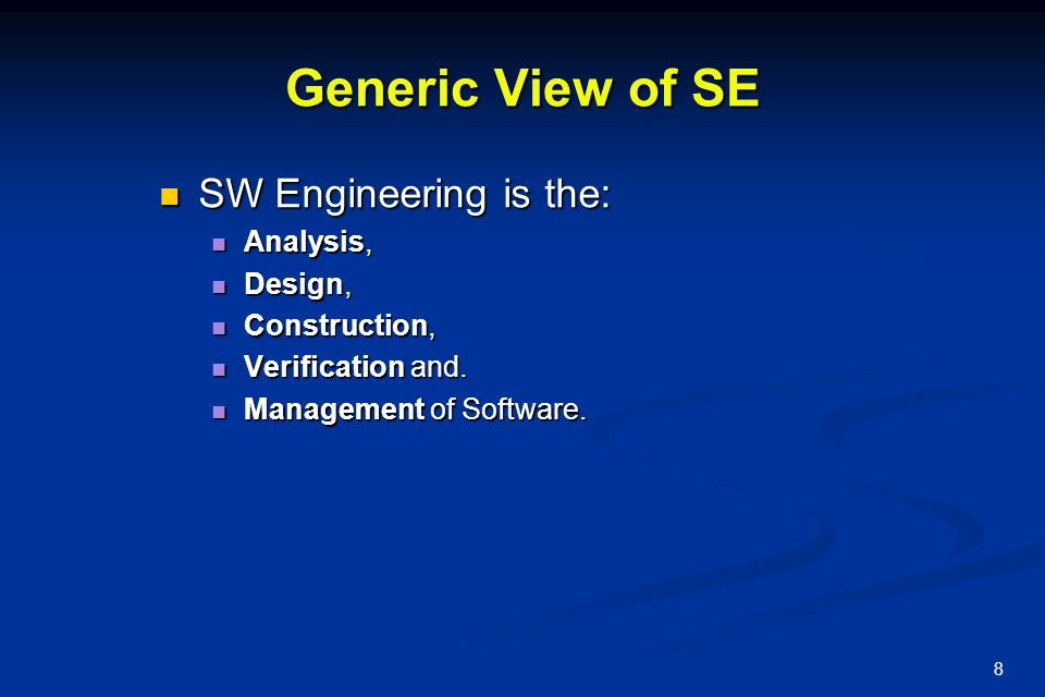 Generic View of SE SW Engineering is the: Analysis, Design,